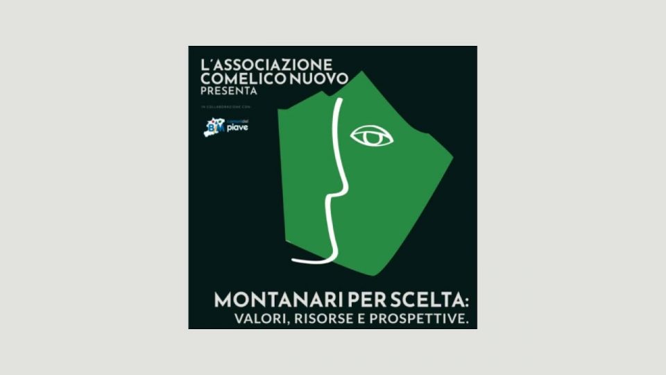 Associazione Comelico Nuovo – “Montanari per scelta: valori, risorse e prospettive”.