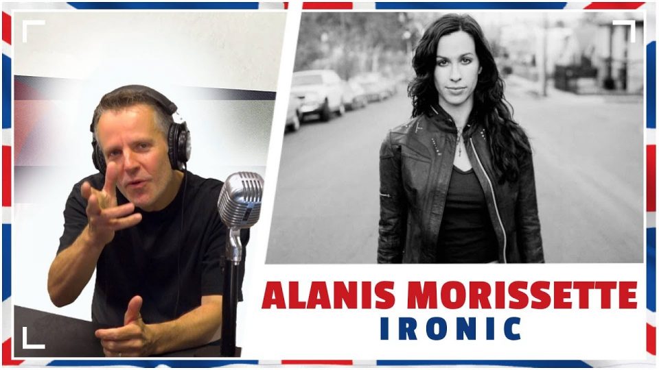 The English Lesson – ALANIS MORISSETTE – “Ironic”