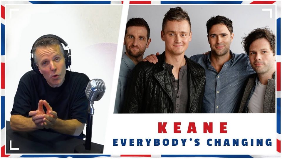 The English Lesson – KEANE – “Everybody’s changing”