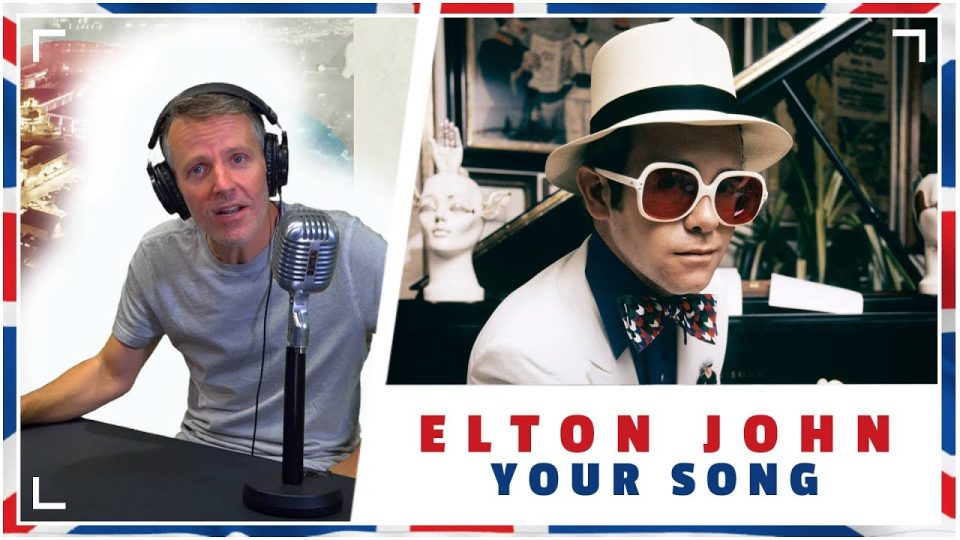 The English Lesson – ELTON JOHN – “Your song”