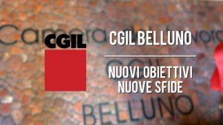 Cgil Belluno: nuovi obiettivi, nuove sfide